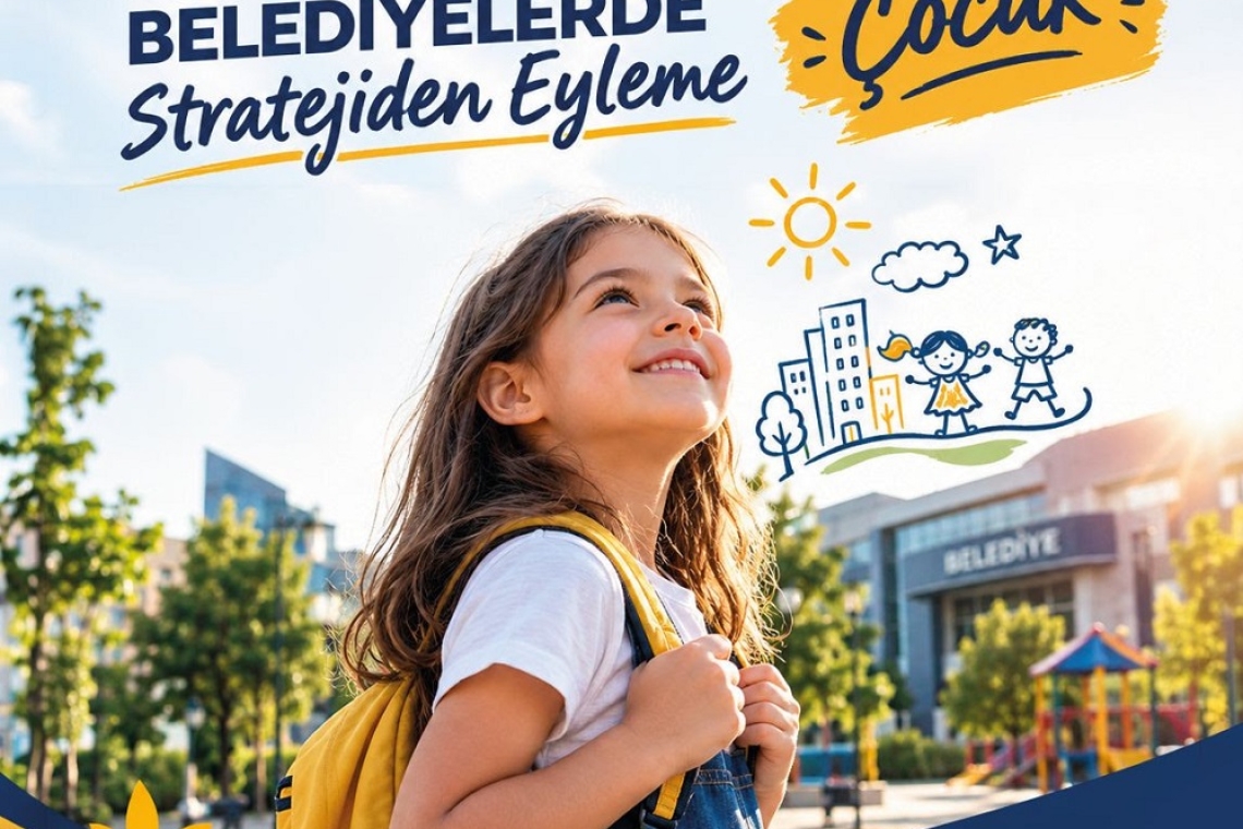 BELEDİYELERİN ÇOCUK PROJELERİ BEL-SEY’DE YARIŞACAK