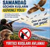 SAMANDAĞ KAYMAKAMLIĞI’NDAN YIRTICI KUŞLAR İÇİN UYARI